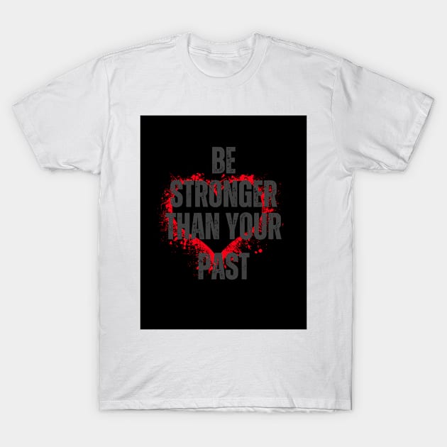 Heart on fire T-Shirt by Be stronger than your past